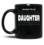 Awesome Like My Daughter Like My Daughter Funny Gift Dad Gift Husband Gif Christian Funny Dad Gift Black Coffee Mug