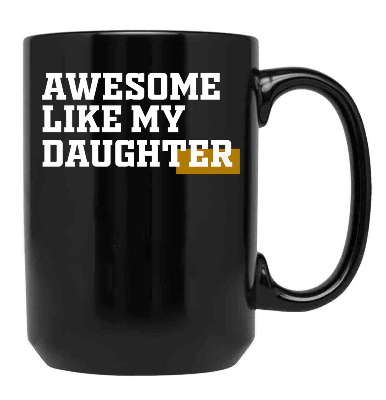 Awesome Like My Daughter - Lucky Dad Black Coffee Mug - Black