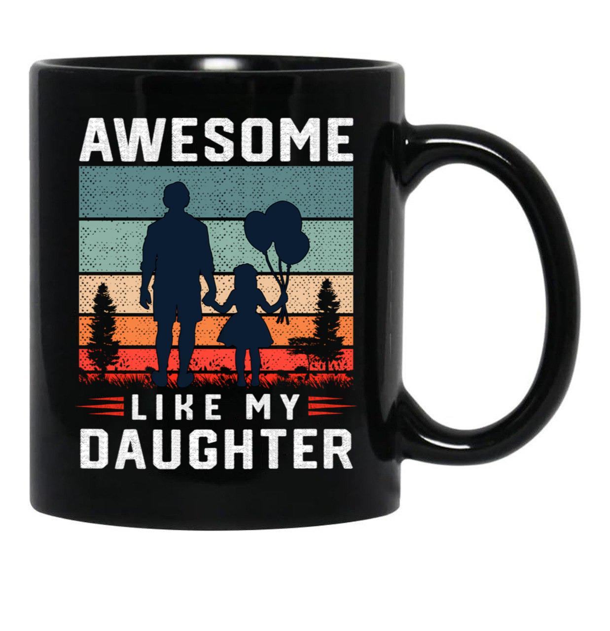Awesome Like My Daughter Men Funny Fathers Day Dad Vintage Black Coffee Mug - Black