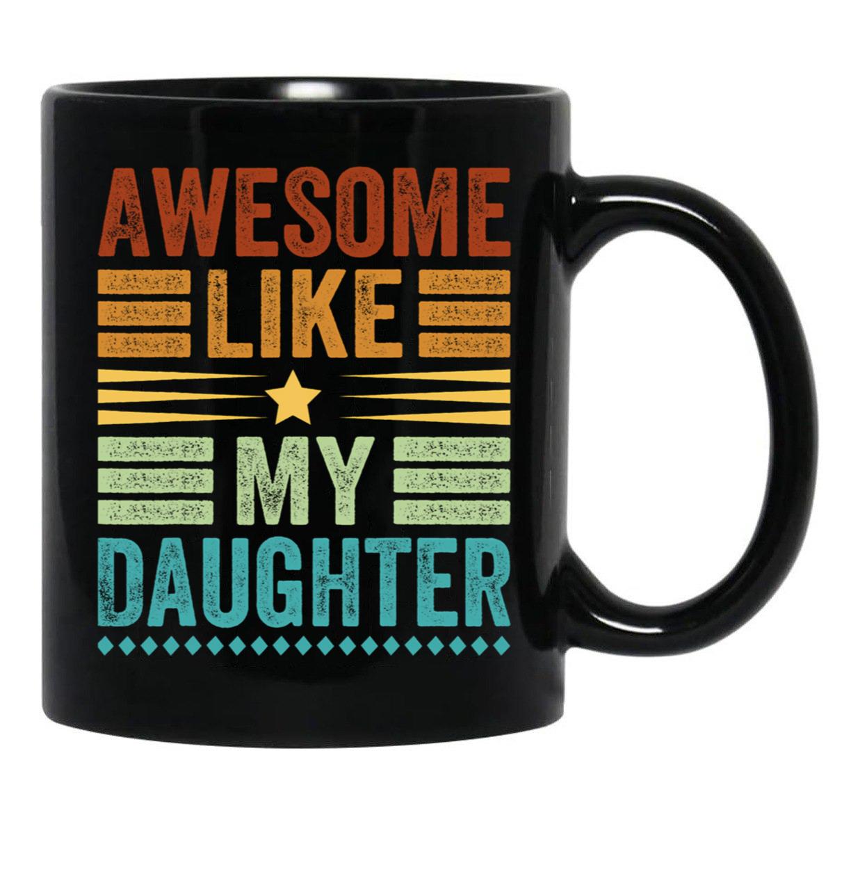 Awesome Like My Daughter Men Funny Fathers Day Dad (1) Black Coffee Mug - Black