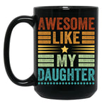 Awesome Like My Daughter Men Funny Fathers Day Dad (1) Black Coffee Mug