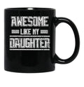 Awesome Like My Daughter Men Funny Fathers Day Dad (2) Black Coffee Mug - Black