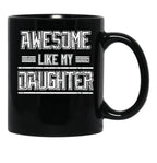 Awesome Like My Daughter Men Funny Fathers Day Dad (2) Black Coffee Mug - Black