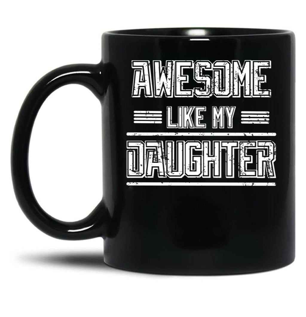 Awesome Like My Daughter Men Funny Fathers Day Dad (2) Black Coffee Mug