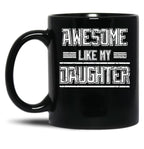 Awesome Like My Daughter Men Funny Fathers Day Dad (2) Black Coffee Mug