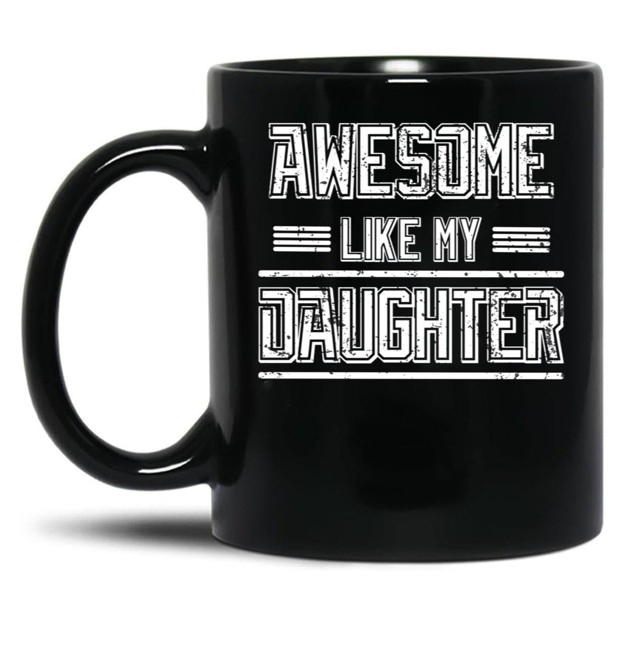Awesome Like My Daughter Men Funny Fathers Day Dad (2) Black Coffee Mug