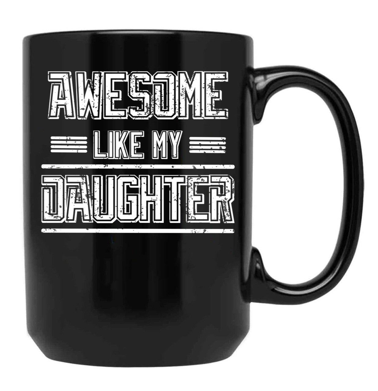 Awesome Like My Daughter Men Funny Fathers Day Dad (2) Black Coffee Mug - Black