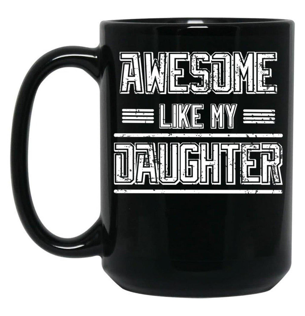 Awesome Like My Daughter Men Funny Fathers Day Dad (2) Black Coffee Mug