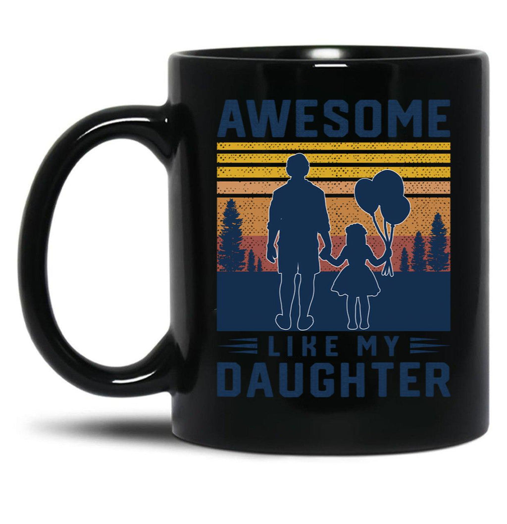 Awesome Like My Daughter Men Funny Fathers Day Dad (3) Black Coffee Mug