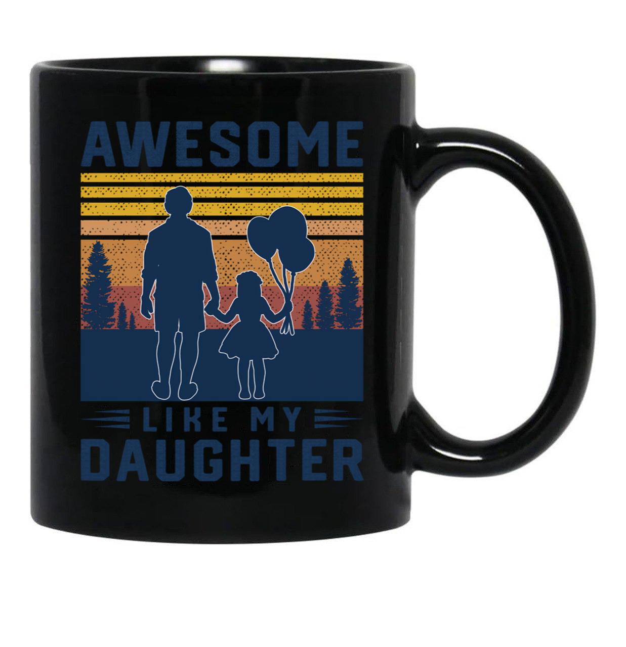 Awesome Like My Daughter Men Funny Fathers Day Dad (4) Black Coffee Mug - Black