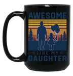 Awesome Like My Daughter Men Funny Fathers Day Dad (4) Black Coffee Mug