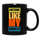 Awesome Like My Daughter Men Funny Fathers Day Dad (5) Black Coffee Mug - Black