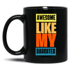 Awesome Like My Daughter Men Funny Fathers Day Dad (5) Black Coffee Mug