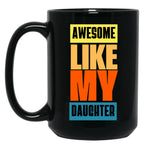 Awesome Like My Daughter Men Funny Fathers Day Dad (5) Black Coffee Mug