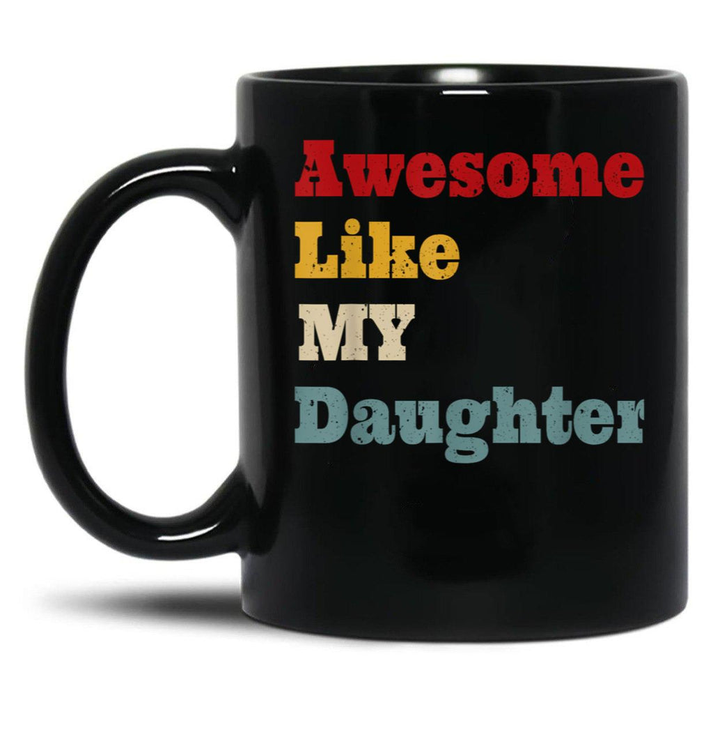 Awesome Like My Daughter Men Funny Fathers Day Dad Black Coffee Mug