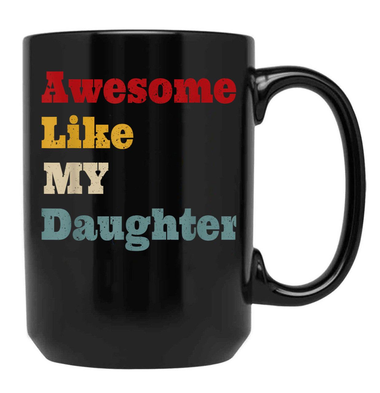 Awesome Like My Daughter Men Funny Fathers Day Dad Black Coffee Mug - Black