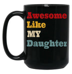 Awesome Like My Daughter Men Funny Fathers Day Dad Black Coffee Mug