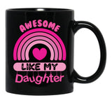 Awesome Like My Daughter - Mommy Daddy Mom Pink Rainbow Mother'S Day Gift Black Coffee Mug - Black