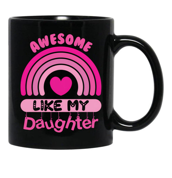 Awesome Like My Daughter - Mommy Daddy Mom Pink Rainbow Mother'S Day Gift Black Coffee Mug - Black