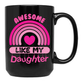 Awesome Like My Daughter - Mommy Daddy Mom Pink Rainbow Mother'S Day Gift Black Coffee Mug - Black