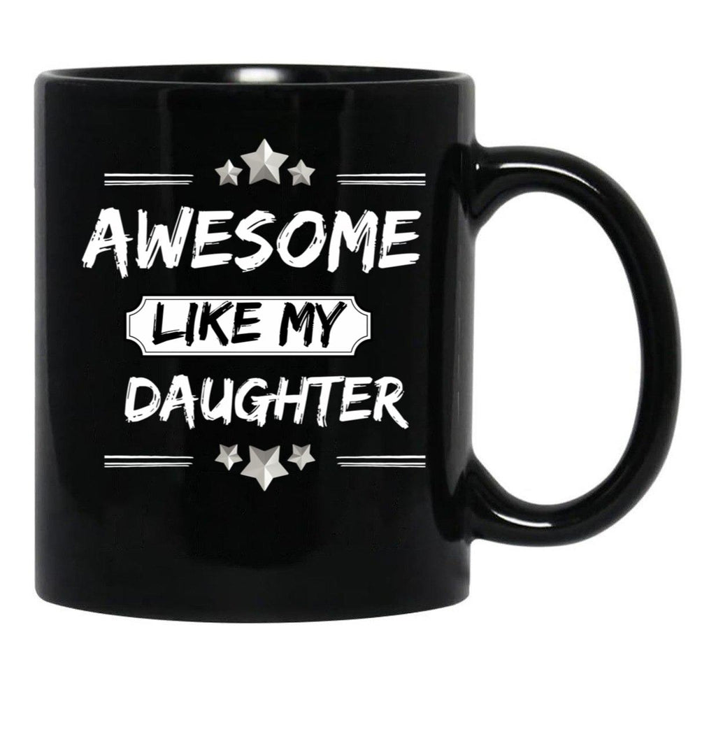 Awesome Like My Daughter Mothers And Fathers Day Gift Dad Joke Black Coffee Mug - Black