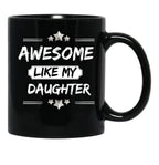Awesome Like My Daughter Mothers And Fathers Day Gift Dad Joke Black Coffee Mug - Black