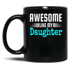 Awesome Like My Daughter Mothers Father'S Day Gift Dad Joke (1) Black Coffee Mug