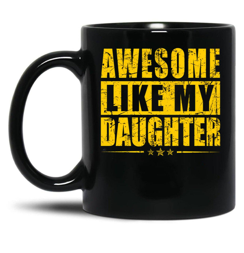 Awesome Like My Daughter Parents' Day Black Coffee Mug