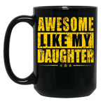 Awesome Like My Daughter Parents' Day Black Coffee Mug