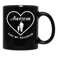 Awesome Like My Daughter Quote Parents' Day Cool Heart Design For Dad Black Coffee Mug - Black