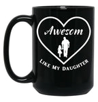 Awesome Like My Daughter Quote Parents' Day Cool Heart Design For Dad Black Coffee Mug