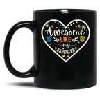 Awesome Like My Daughter Quote Parents' Day Cool Heart Design For Mom Black Coffee Mug