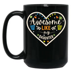 Awesome Like My Daughter Quote Parents' Day Cool Heart Design For Mom Black Coffee Mug