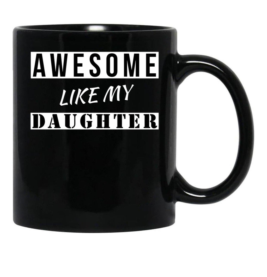 Awesome Like My Daughter Quotes Black Coffee Mug - Black