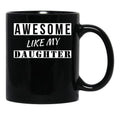 Awesome Like My Daughter Quotes Black Coffee Mug - Black