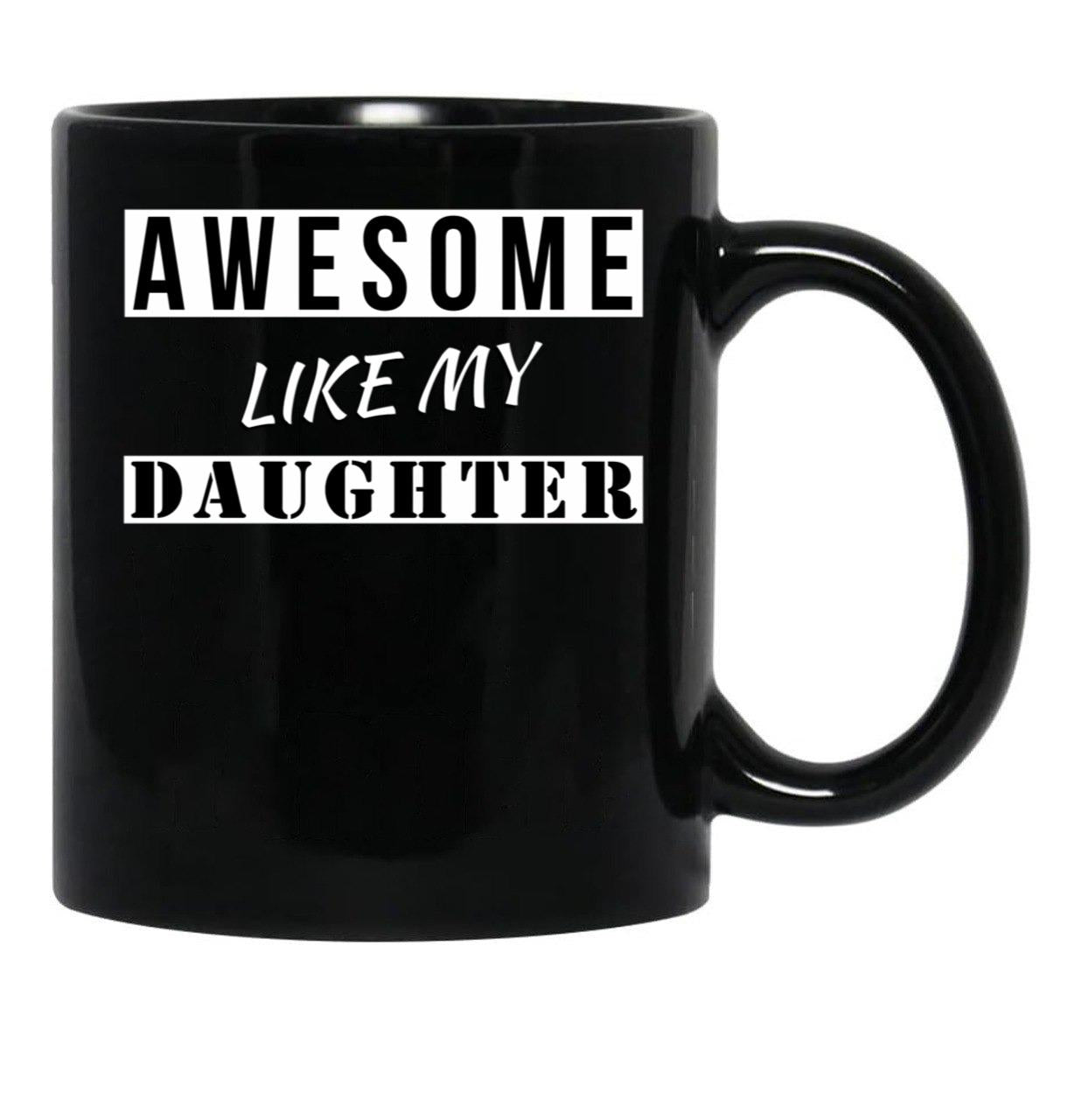 Awesome Like My Daughter Quotes Black Coffee Mug - Black