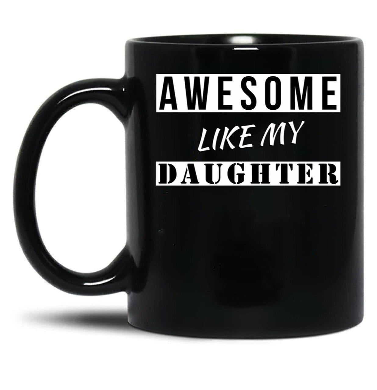 Awesome Like My Daughter Quotes Black Coffee Mug