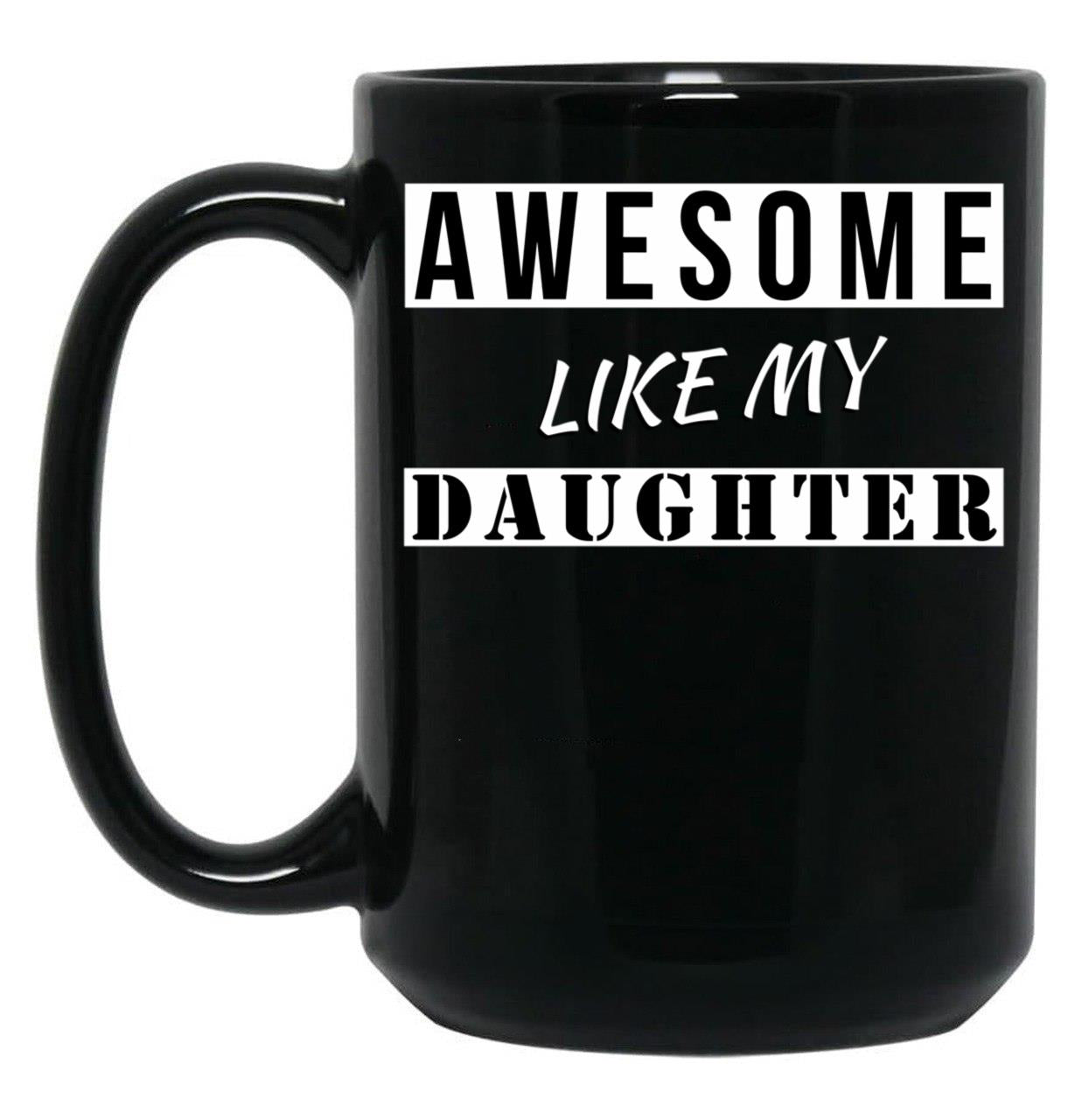 Awesome Like My Daughter Quotes Black Coffee Mug
