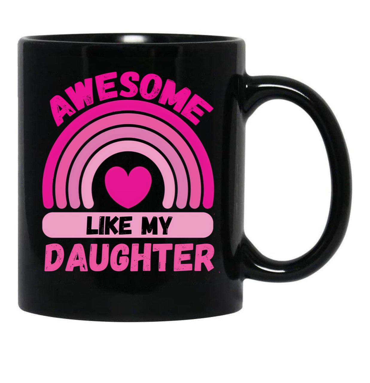 Awesome Like My Daughter Renbow Black Coffee Mug - Black