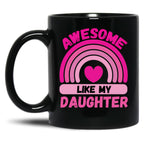 Awesome Like My Daughter Renbow Black Coffee Mug