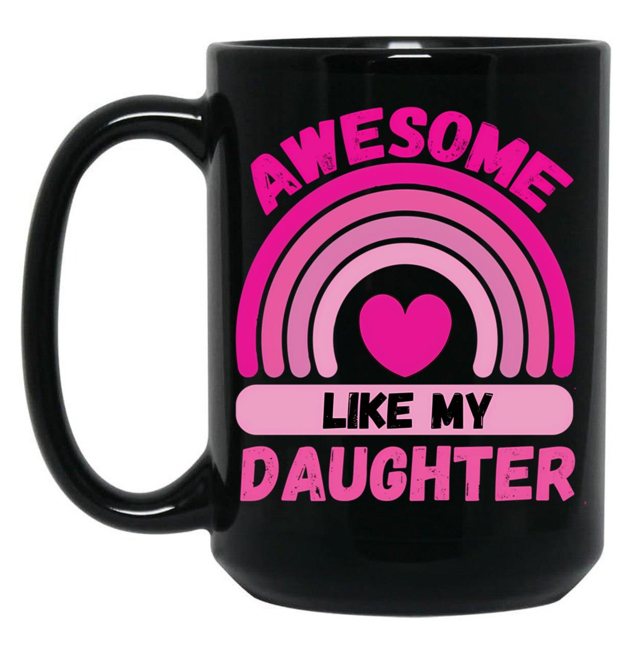 Awesome Like My Daughter Renbow Black Coffee Mug