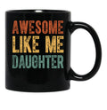Awesome Like My Daughter Retro Men Dad Funny Fathers Classic Mug Black Coffee Mug - Black