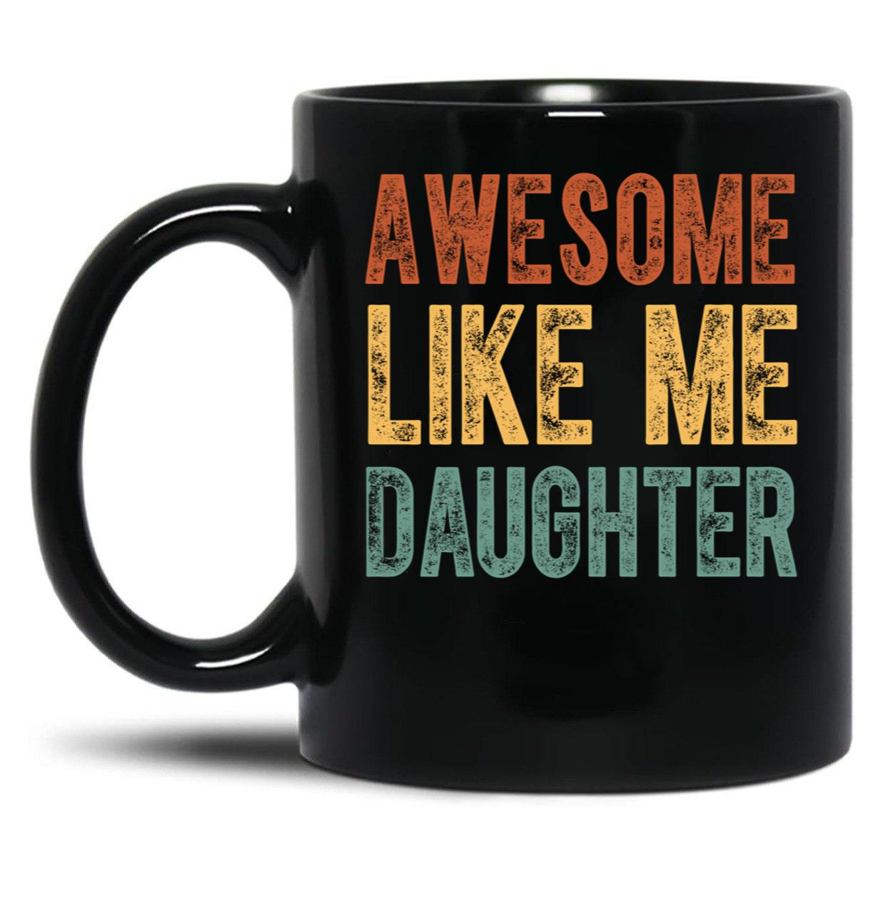 Awesome Like My Daughter Retro Men Dad Funny Fathers Classic Mug Black Coffee Mug