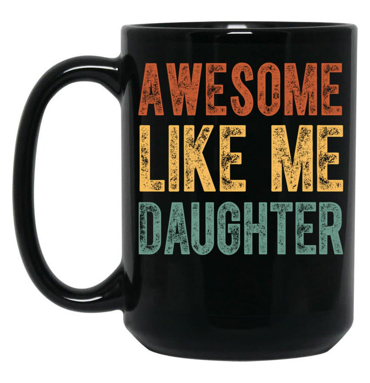 Awesome Like My Daughter Retro Men Dad Funny Fathers Classic Mug Black Coffee Mug