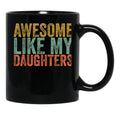 Awesome Like My Daughter Retro Men Dad Funny Fathers Black Coffee Mug - Black