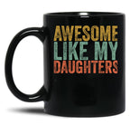 Awesome Like My Daughter Retro Men Dad Funny Fathers Black Coffee Mug