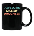 Awesome Like My Daughter Retro Vintage Black Coffee Mug - Black