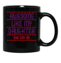 Awesome Like My Daughter She Say So Funny For Mom Black Coffee Mug - Black
