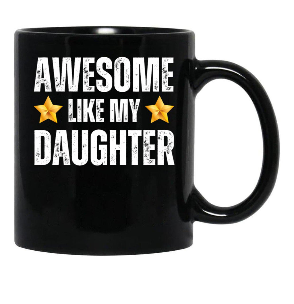 Awesome Like My Daughter Mug - Awesome Parent Gift For Mother Or Father Black Coffee Mug - Black