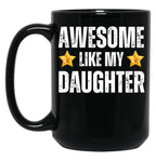 Awesome Like My Daughter Mug - Awesome Parent Gift For Mother Or Father Black Coffee Mug
